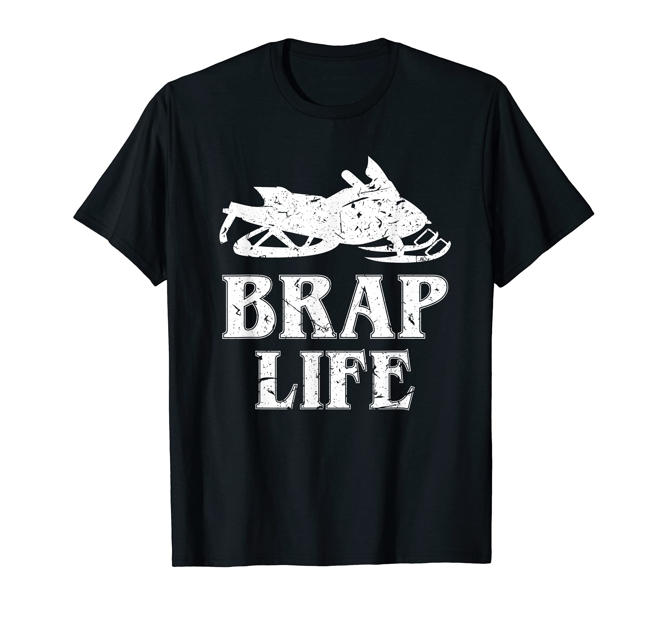Brap Life Snowmobiling Distressed T-Shirt - Novelty Apparel Unisex - T-Shirt, Sweatshirt, Hoodie
