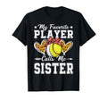 My Favorite Player Calls Me Sister T-Shirt - Novelty Apparel Unisex - T-Shirt, Sweatshirt, Hoodie