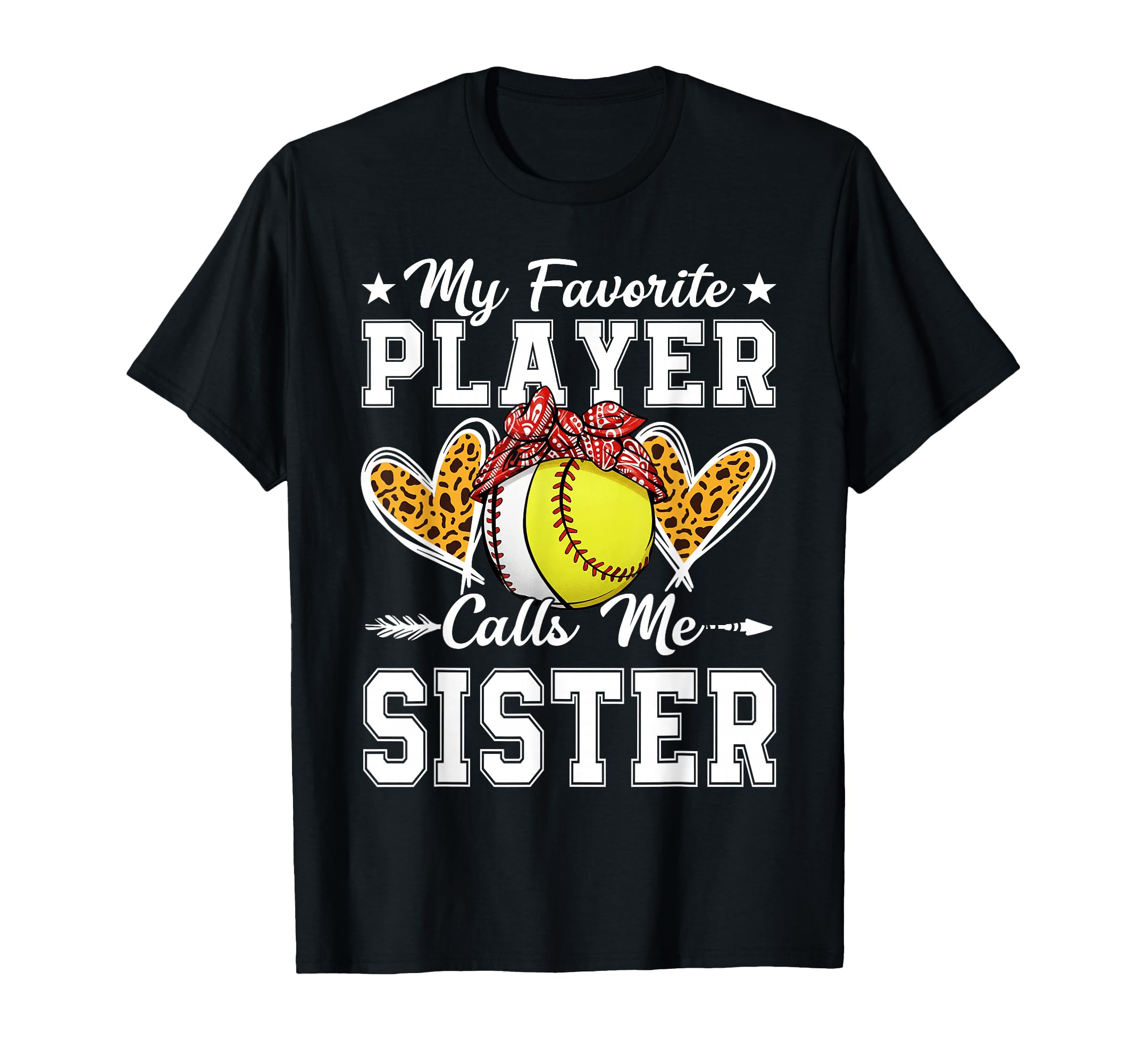 My Favorite Player Calls Me Sister T-Shirt - Novelty Apparel Unisex - T-Shirt, Sweatshirt, Hoodie