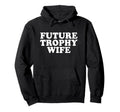 Future Trophy Wife Y2K Hoodie - Casual Everyday Wear Unisex - T-Shirt, Sweatshirt, Hoodie
