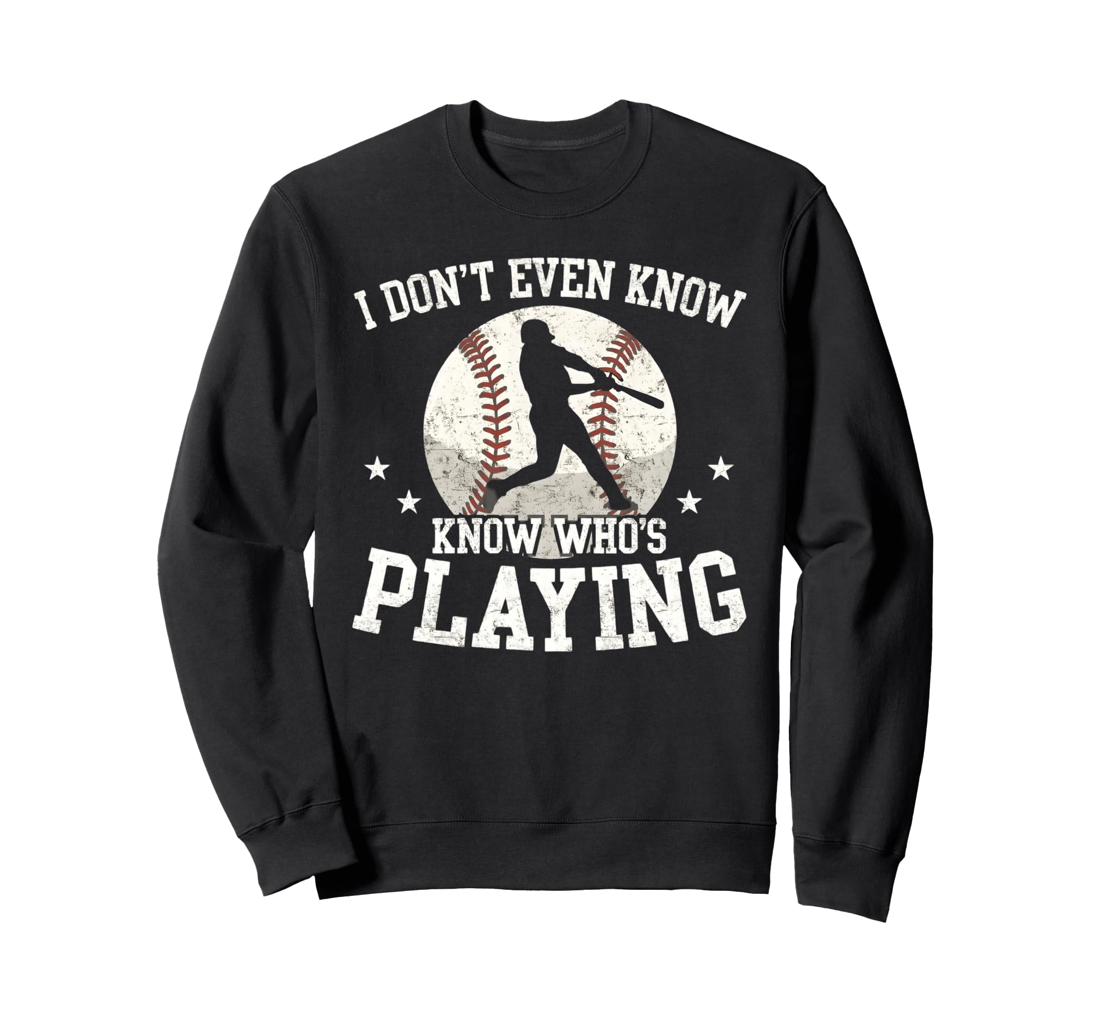 I Dont Even Know Whos Playing Funny Sweatshirt - Unique Graphic Unisex - T-Shirt, Sweatshirt, Hoodie