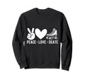 Peace Love Skate Roller Skating Sweatshirt - Minimalist Print Men Women - T-Shirt, Sweatshirt, Hoodie