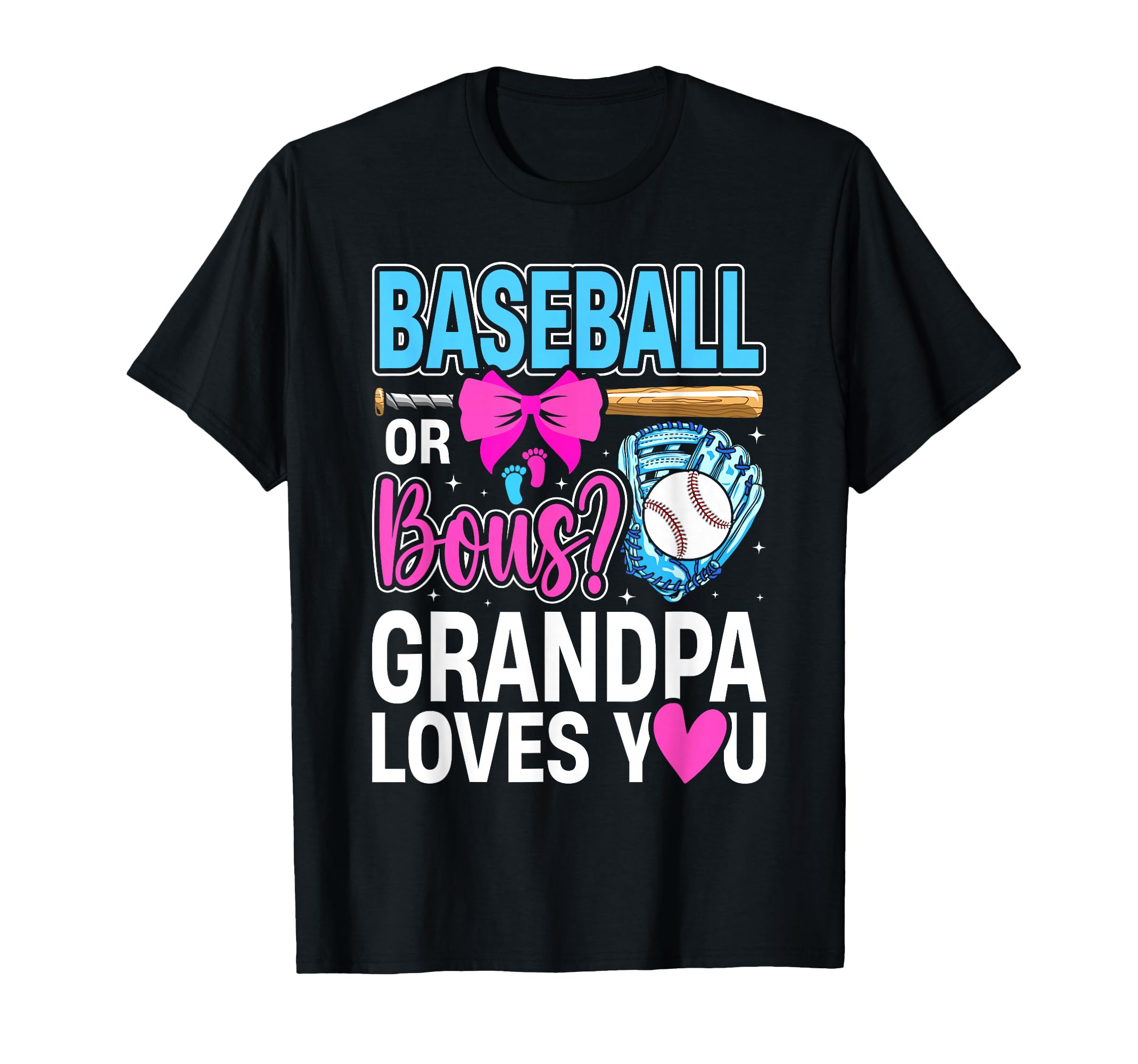 Baseball Or Bows Grandpa Loves You Gender T-Shirt - Trendy Graphic Unisex - T-Shirt, Sweatshirt, Hoodie