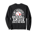 My Favorite Baseball Player Calls Me Sweatshirt - Unique Graphic Unisex - T-Shirt, Sweatshirt, Hoodie