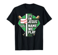 Its Jesus Name We Play Baseball Cross T-Shirt - Unique Graphic Men Women - T-Shirt, Sweatshirt, Hoodie