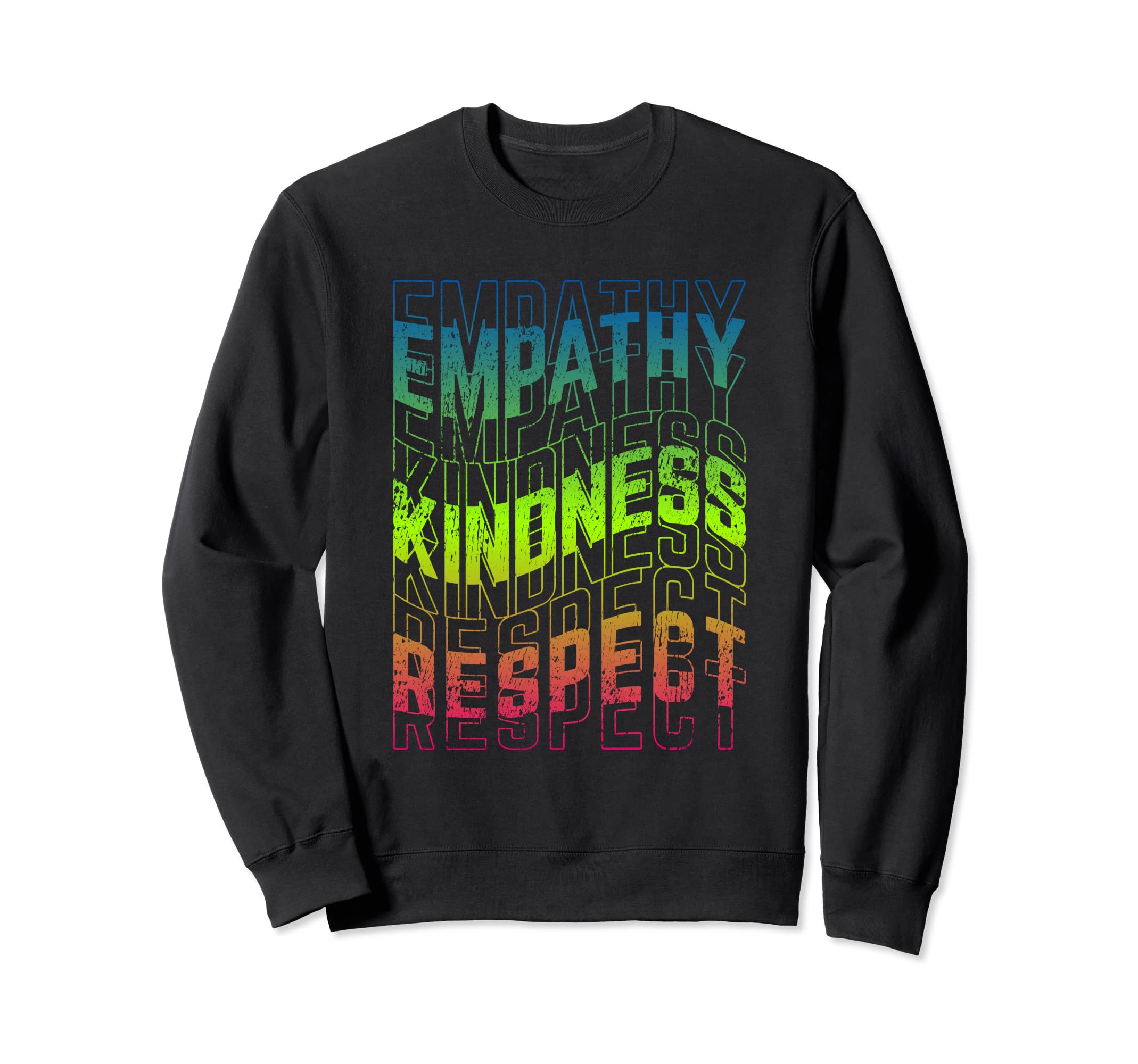 Distressed Empathy Kindness Respect Sweatshirt - Unique Graphic for Adults - T-Shirt, Sweatshirt, Hoodie