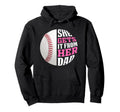 Baseball She Gets It From Her Dad Funny Hoodie - Unique Graphic Men Women - T-Shirt, Sweatshirt, Hoodie