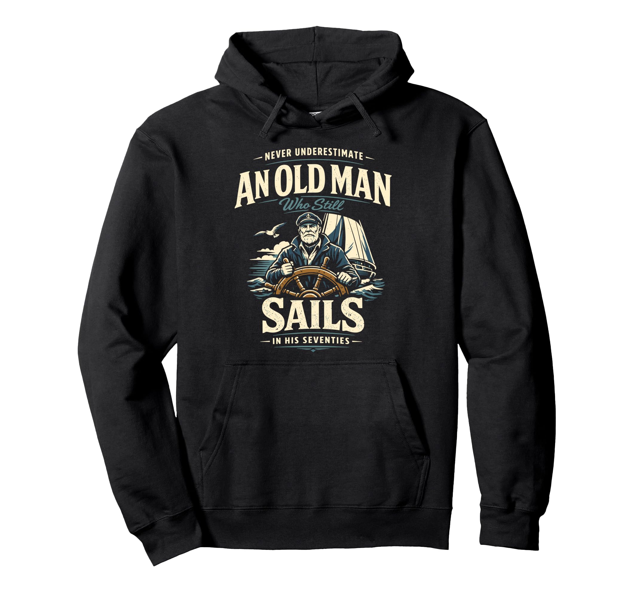 Never Underestimate Old Sails His Hoodie - Aesthetic Graphic for Adults - T-Shirt, Sweatshirt, Hoodie