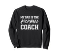 Dad Is Kickball Coach Appreciation Sweatshirt - Custom Art Print Men Women - T-Shirt, Sweatshirt, Hoodie
