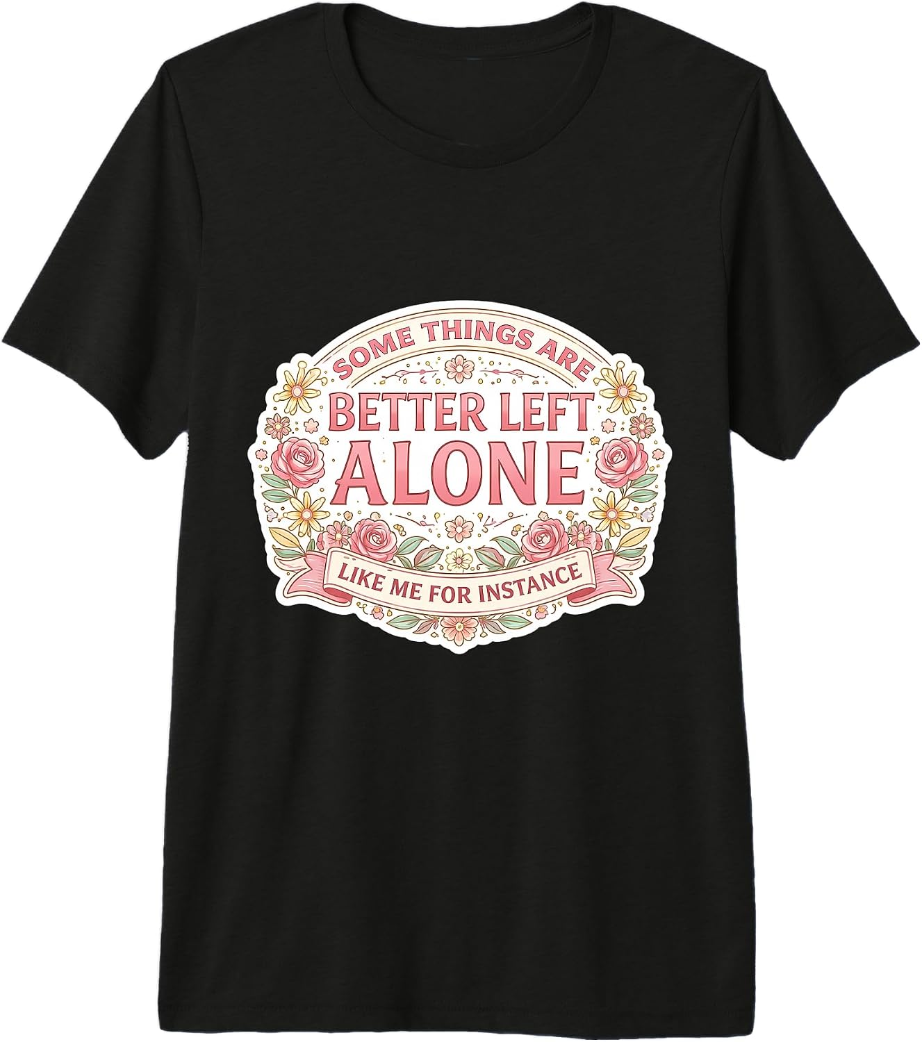 Womens Some Things Are Better Left Alone Merch - Adult & Kids T-Shirts, Sweatshirts & Hoodies apparel design preview 1