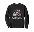 Just Throw Strikes Funny Baseball Sweatshirt - Streetwear Style Men Women - T-Shirt, Sweatshirt, Hoodie