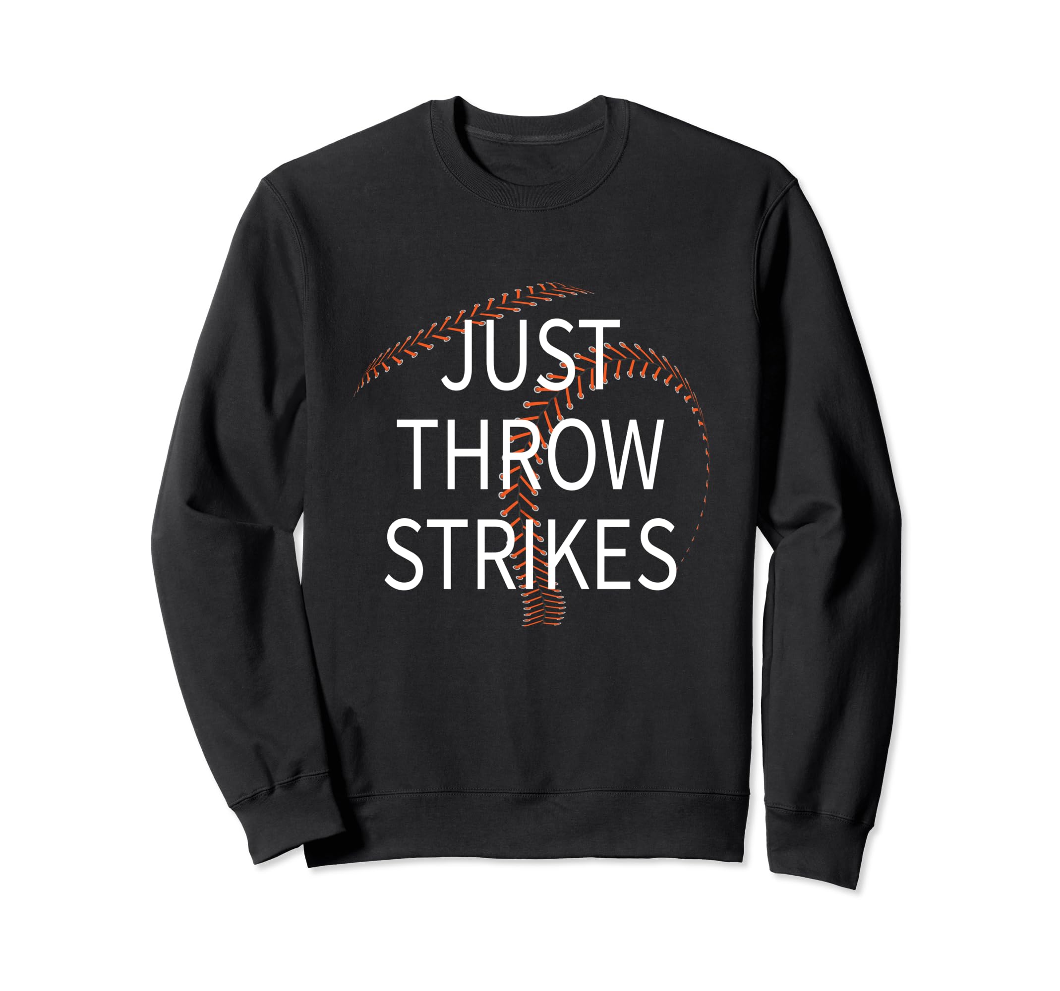 Just Throw Strikes Funny Baseball Sweatshirt - Streetwear Style Men Women - T-Shirt, Sweatshirt, Hoodie