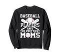 Baseball Players Have Prettiest Sweatshirt - Minimalist Print Men Women - T-Shirt, Sweatshirt, Hoodie