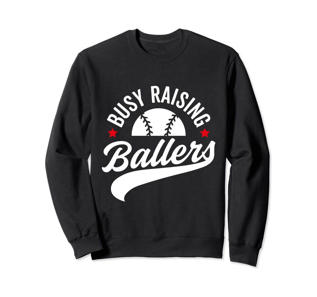 Busy Raising Ballers Baseball Cheer Sweatshirt - Custom Art Print Unisex - T-Shirt, Sweatshirt, Hoodie