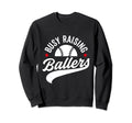 Busy Raising Ballers Baseball Cheer Sweatshirt - Custom Art Print Unisex - T-Shirt, Sweatshirt, Hoodie