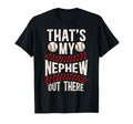 Thats My Nephew Baseball Uncle Baseball T-Shirt - Unique Graphic Unisex - T-Shirt, Sweatshirt, Hoodie