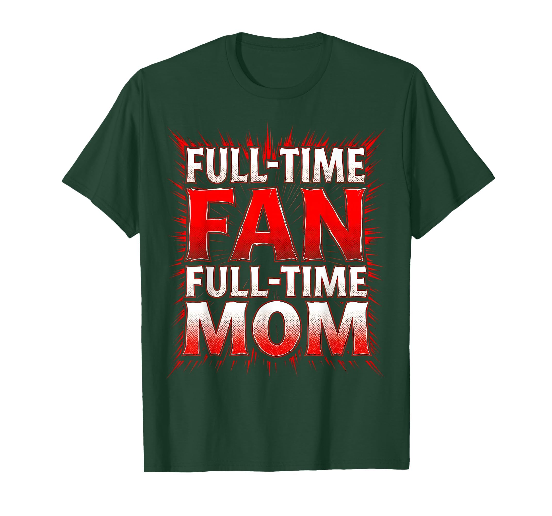 Full Time Fan Full Time Mom T-Shirt - Casual Everyday Wear Men Women - T-Shirt, Sweatshirt, Hoodie