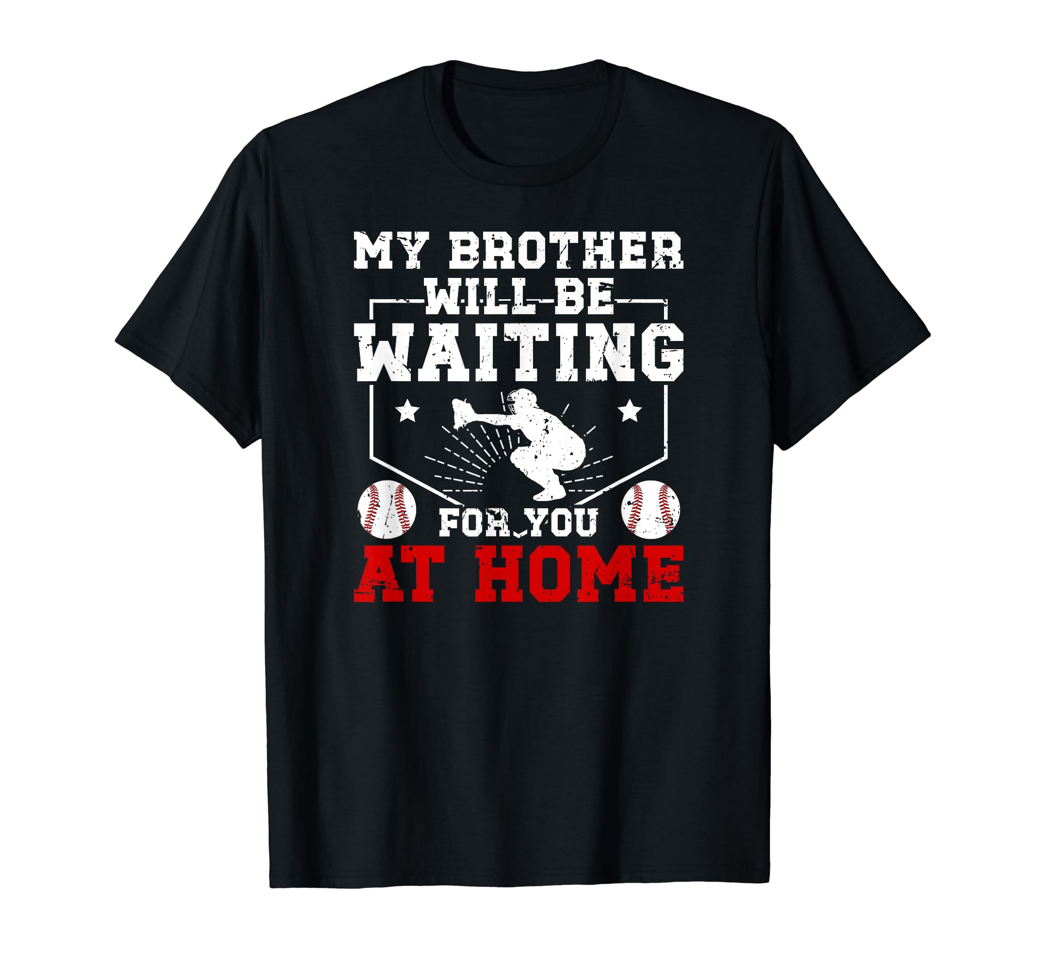 Home Baseball Catcher Brother T-Shirt - Fun Novelty Design for Adults - T-Shirt, Sweatshirt, Hoodie