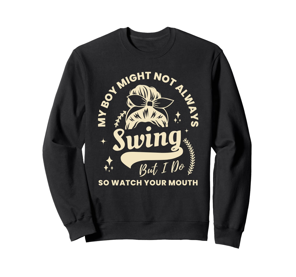 My Might Not Always Swing But I Do Sweatshirt - Graphic Print Men Women - T-Shirt, Sweatshirt, Hoodie