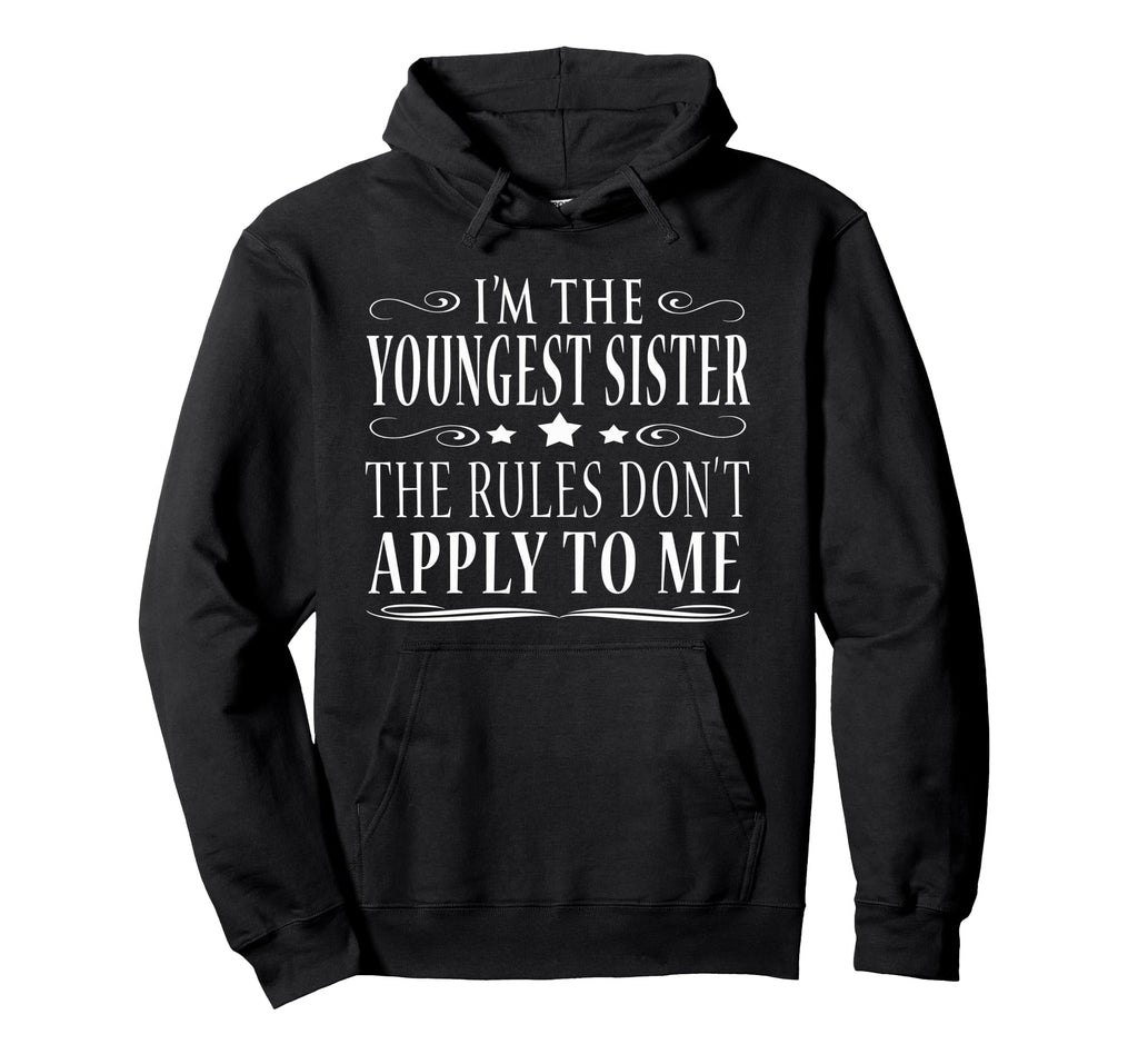 Im Youngest Sister Hoodie - Streetwear Style for Adults - T-Shirt, Sweatshirt, Hoodie