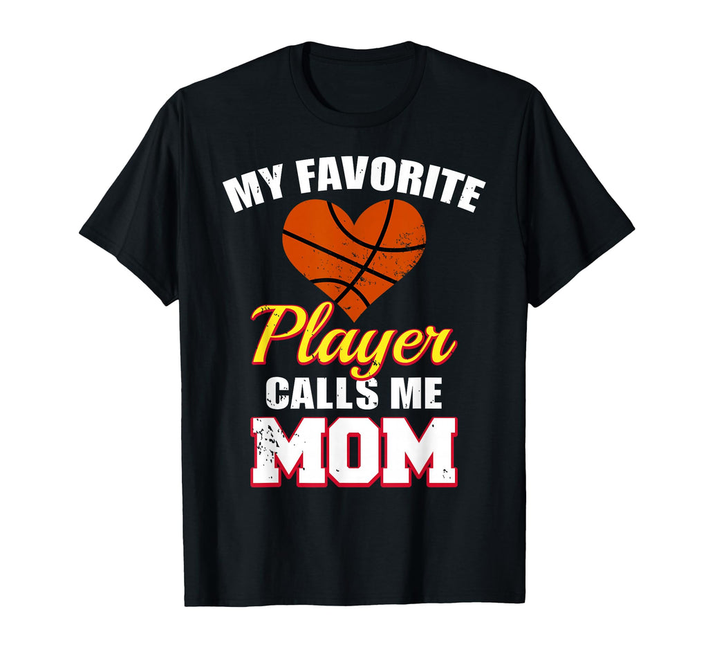 My Favorite Basketball Player Calls Me Mom T-Shirt - Graphic Print Unisex - T-Shirt, Sweatshirt, Hoodie
