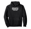 Insanity Keeps Me Young Y2K Aesthetic Funny Hoodie - Trendy Graphic Unisex - T-Shirt, Sweatshirt, Hoodie