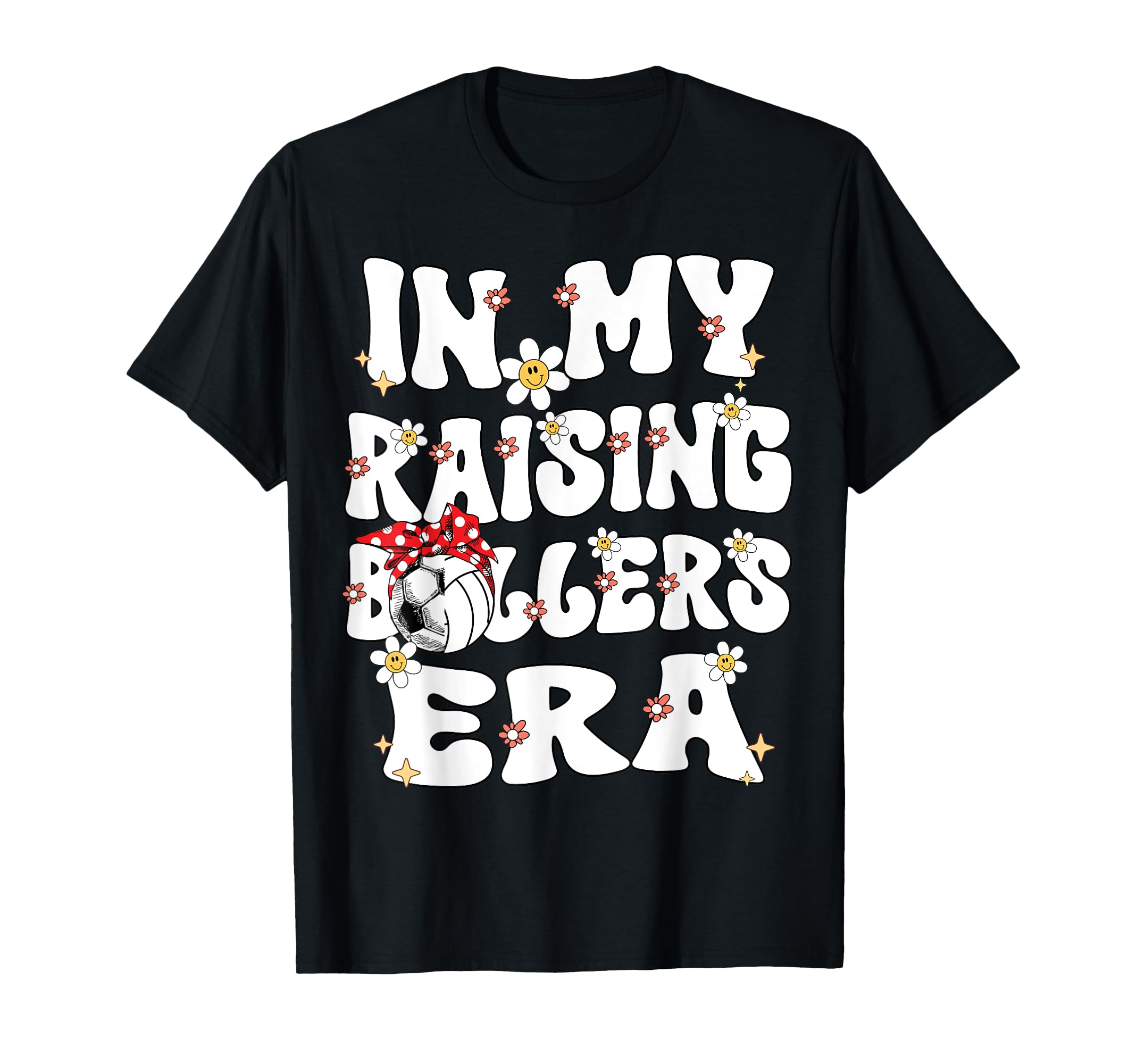 My Raising Ballers Era Groovy Soccer T-Shirt - Streetwear Style Unisex - T-Shirt, Sweatshirt, Hoodie