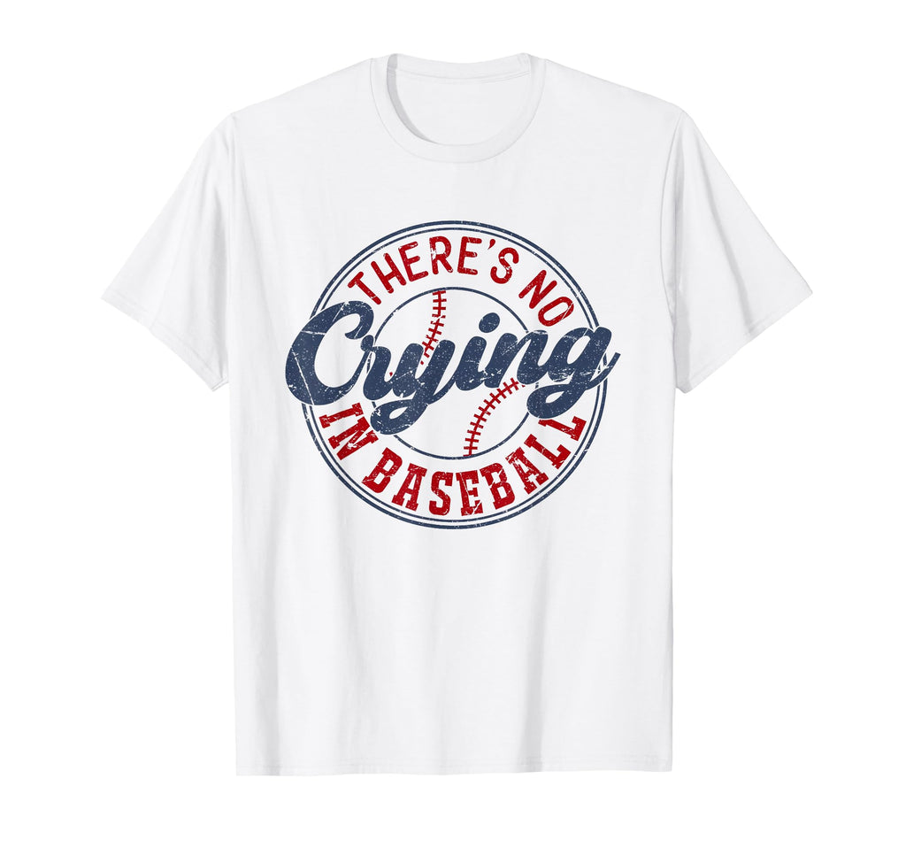 There Is No Crying Baseball Funny T-Shirt - Streetwear Style for Adults - T-Shirt, Sweatshirt, Hoodie