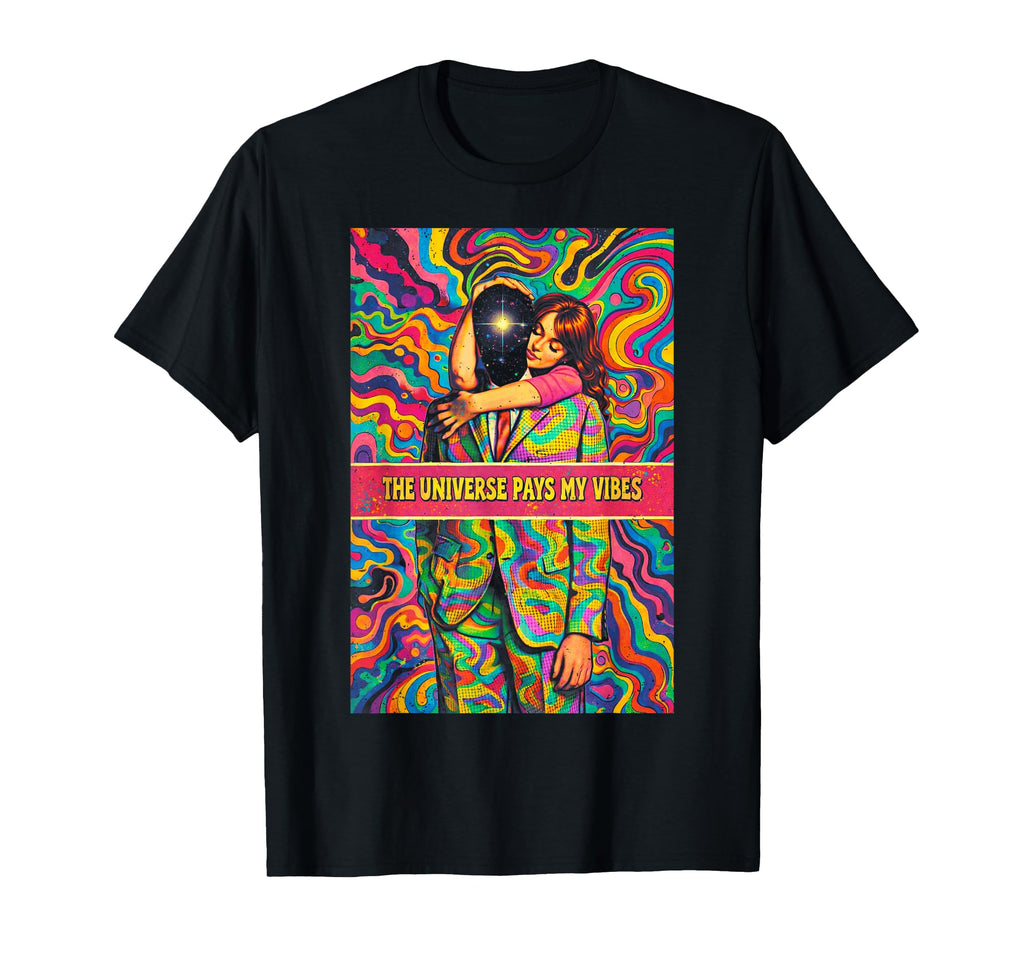 Psychedelic Universe Pays My Vibes T-Shirt - Aesthetic Graphic Men Women - T-Shirt, Sweatshirt, Hoodie