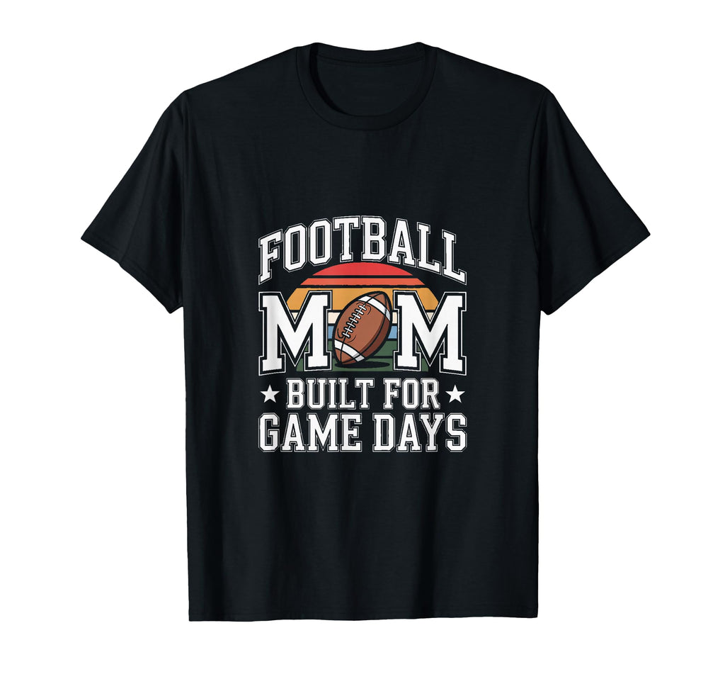 Proud Football Mom Built Game Days T-Shirt - Minimalist Print Men Women - T-Shirt, Sweatshirt, Hoodie