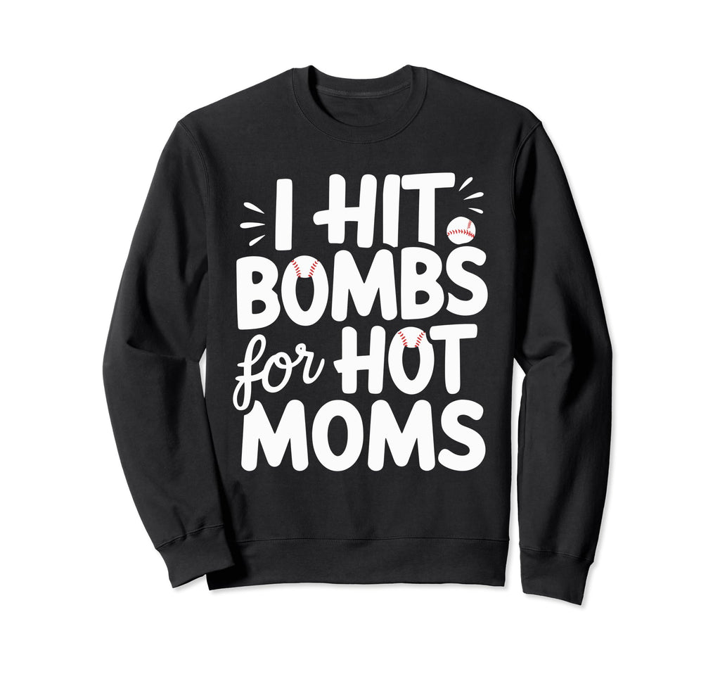 I Hit Bombs Hot Moms Baseball Sweatshirt - Unique Graphic Unisex - T-Shirt, Sweatshirt, Hoodie