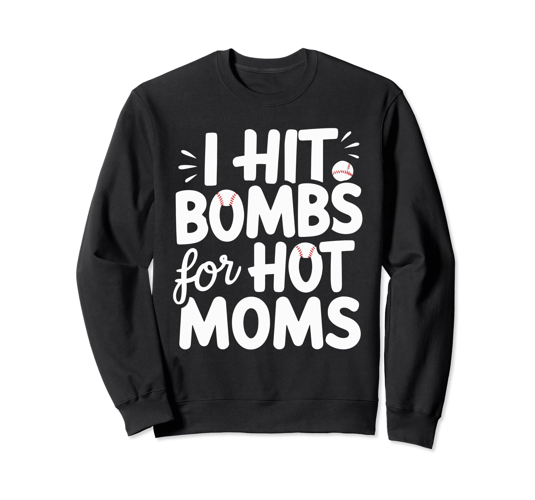 I Hit Bombs Hot Moms Baseball Sweatshirt - Unique Graphic Unisex - T-Shirt, Sweatshirt, Hoodie