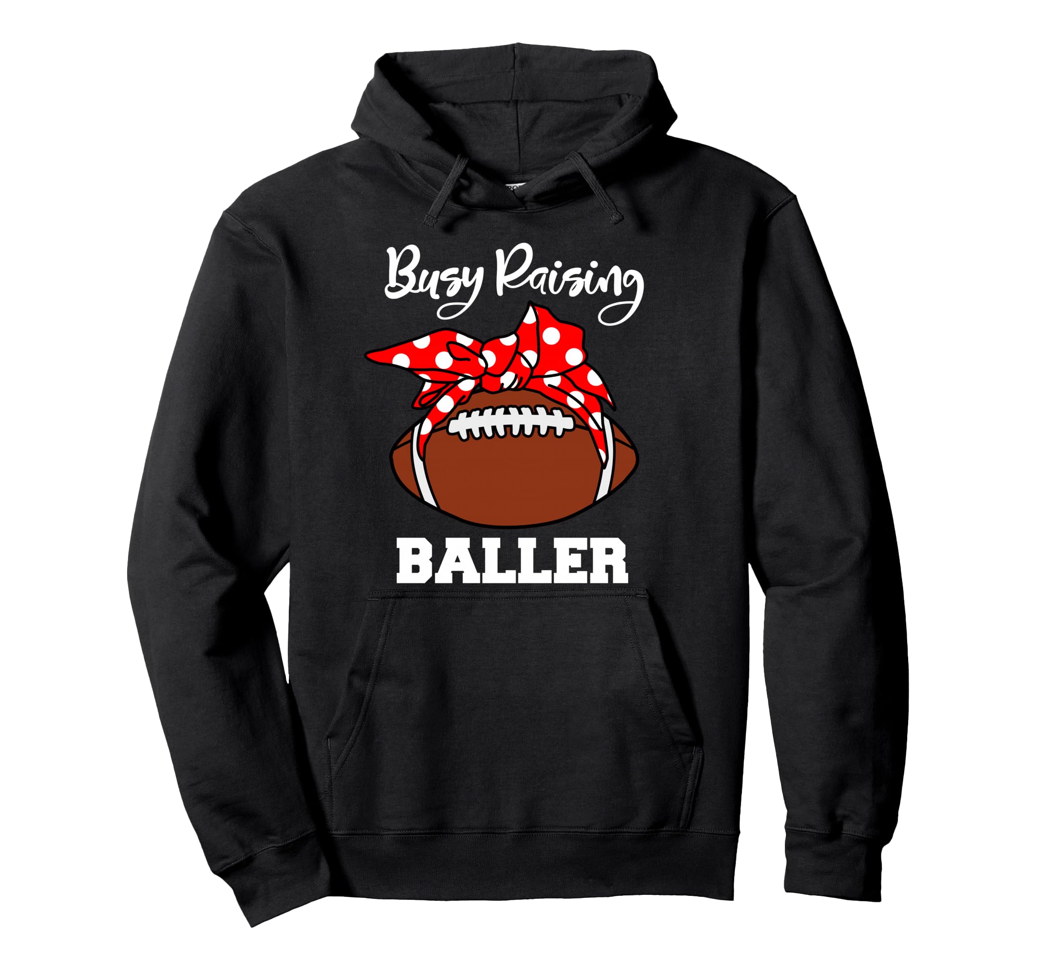 Busy Raising Baller Funny Football Mom Hoodie - Trendy Graphic for Adults - T-Shirt, Sweatshirt, Hoodie