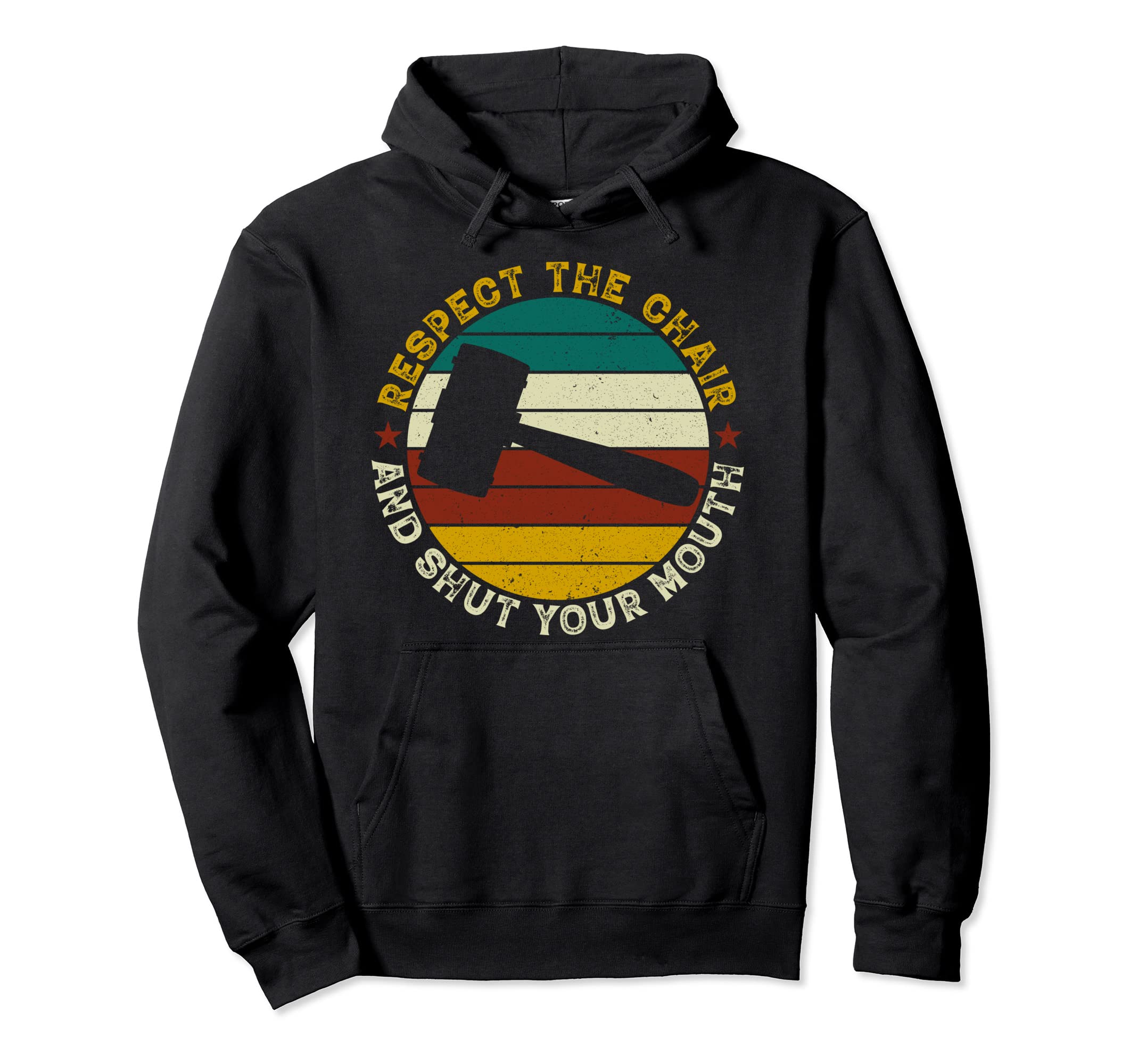 Respect Chair And Shut Your Mouth Hoodie - Custom Art Print for Adults - T-Shirt, Sweatshirt, Hoodie