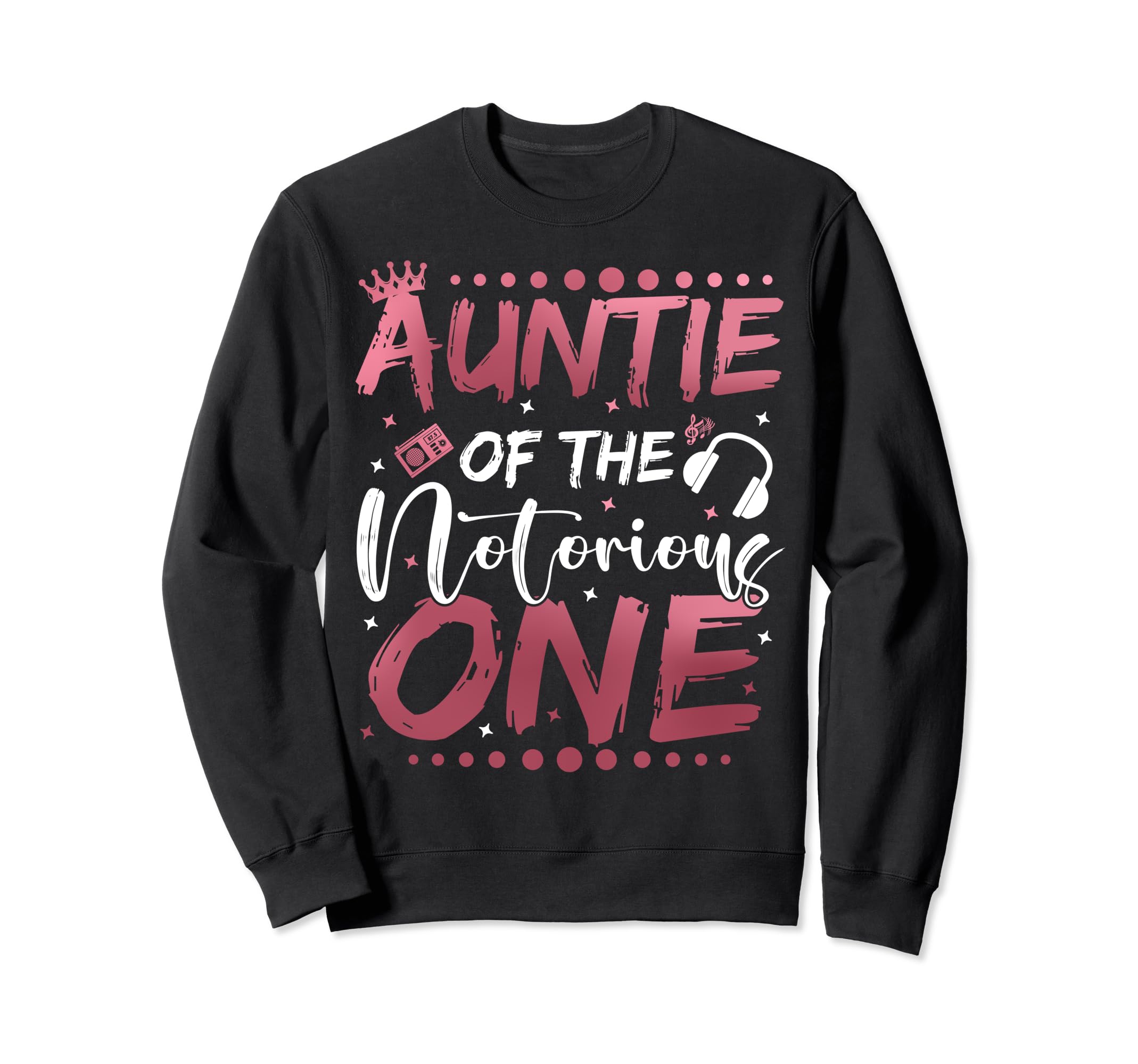 Auntie Notorious One 1St Sweatshirt - Fun Novelty Design Men Women - T-Shirt, Sweatshirt, Hoodie