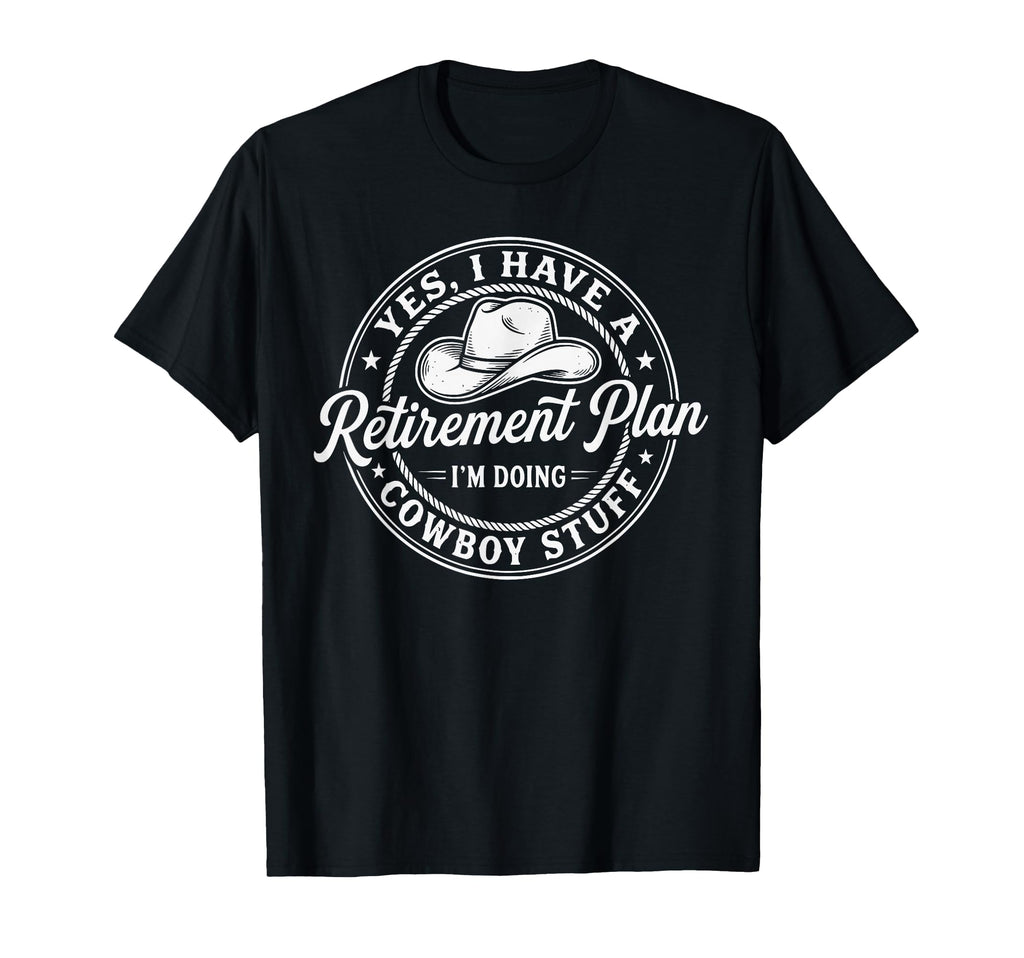 Western Retirement Plan Cowboy T-Shirt - Fun Novelty Design for Adults - T-Shirt, Sweatshirt, Hoodie
