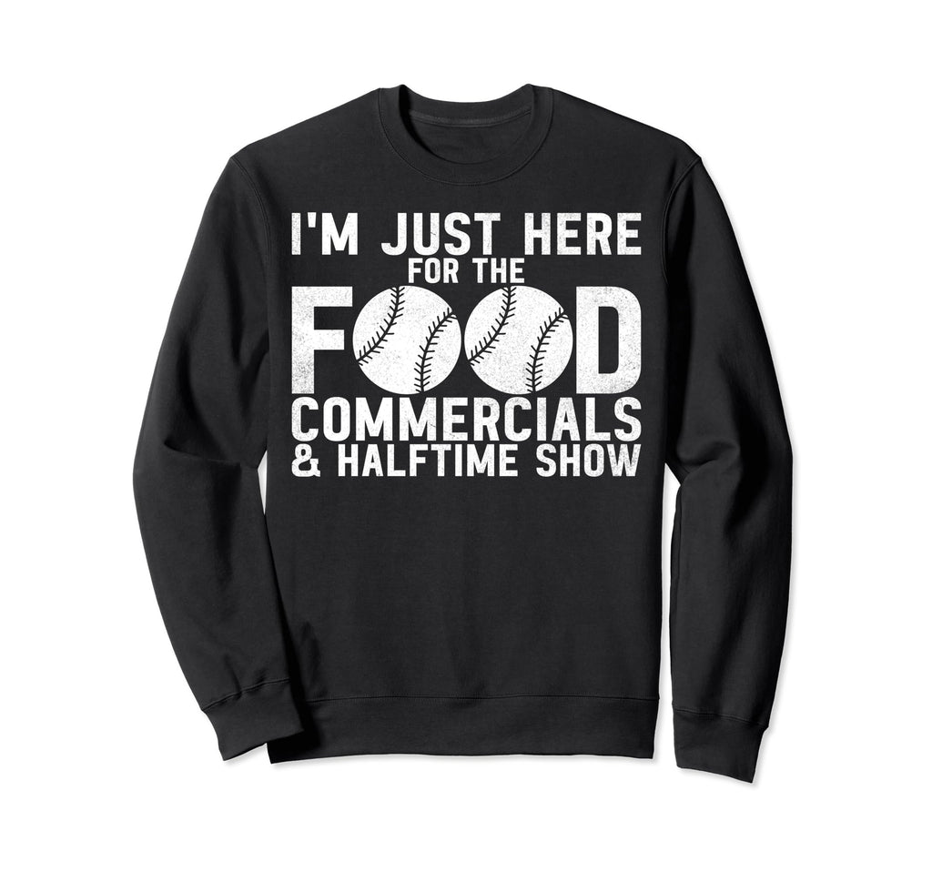 Im Just Here Food Commercials And Sweatshirt - Fun Novelty Design Unisex - T-Shirt, Sweatshirt, Hoodie