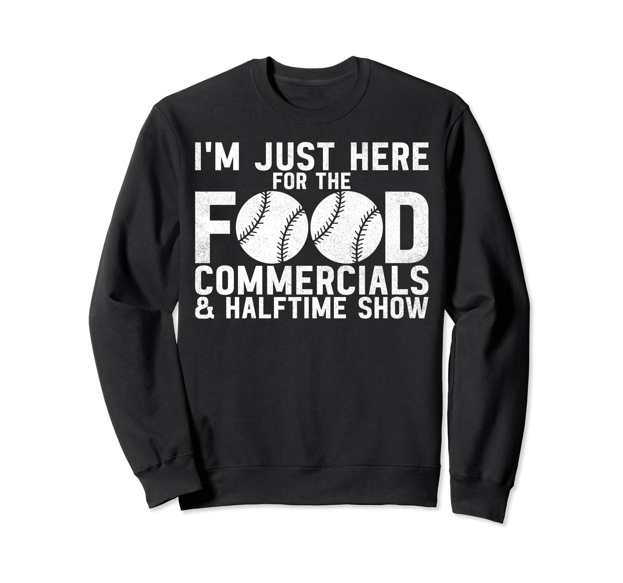 Im Just Here Food Commercials And Sweatshirt - Fun Novelty Design Unisex - T-Shirt, Sweatshirt, Hoodie