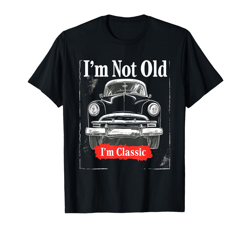 Im Not Old 1950S Diner Antique Car T-Shirt - Aesthetic Graphic for Adults - T-Shirt, Sweatshirt, Hoodie