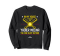My House Yadier Molina Funny St Sweatshirt - Streetwear Style for Adults - T-Shirt, Sweatshirt, Hoodie