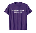 Support Your Local Dj Y2K Aesthetic T-Shirt - Trendy Graphic Unisex - T-Shirt, Sweatshirt, Hoodie