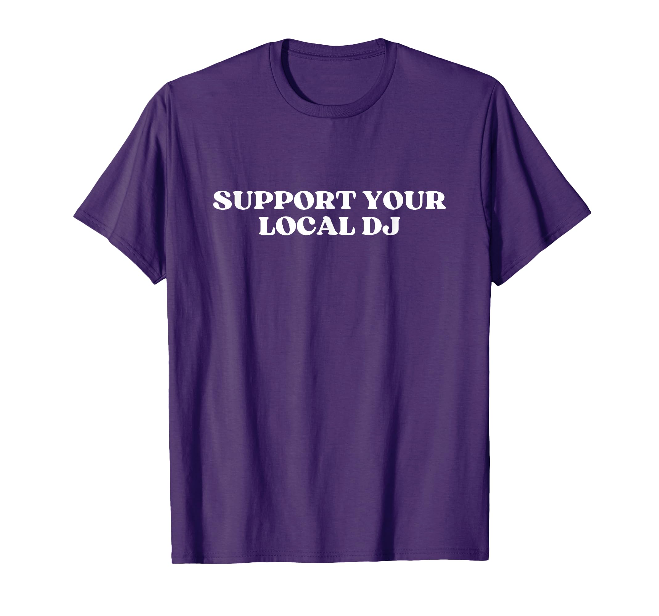 Support Your Local Dj Y2K Aesthetic T-Shirt - Trendy Graphic Unisex - T-Shirt, Sweatshirt, Hoodie