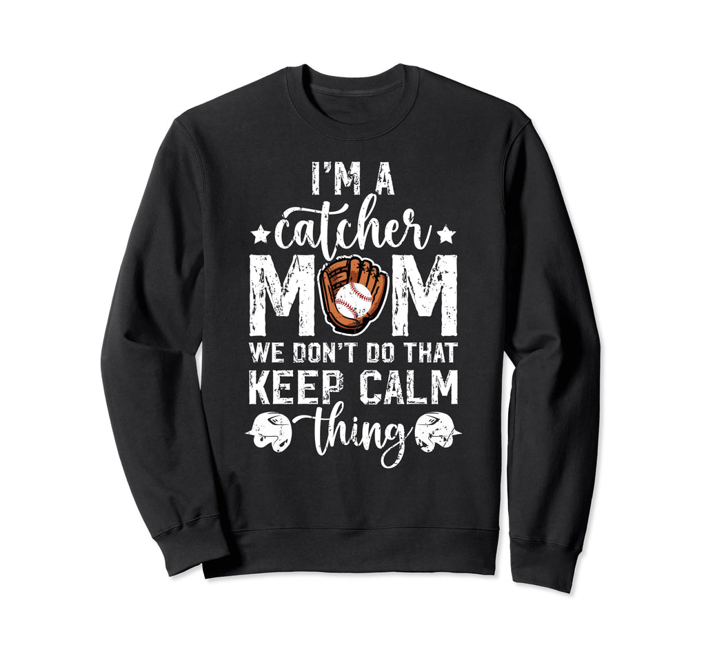 Im Baseball Catcher Mom Baseball Catcher Sweatshirt - Graphic Print Unisex - T-Shirt, Sweatshirt, Hoodie