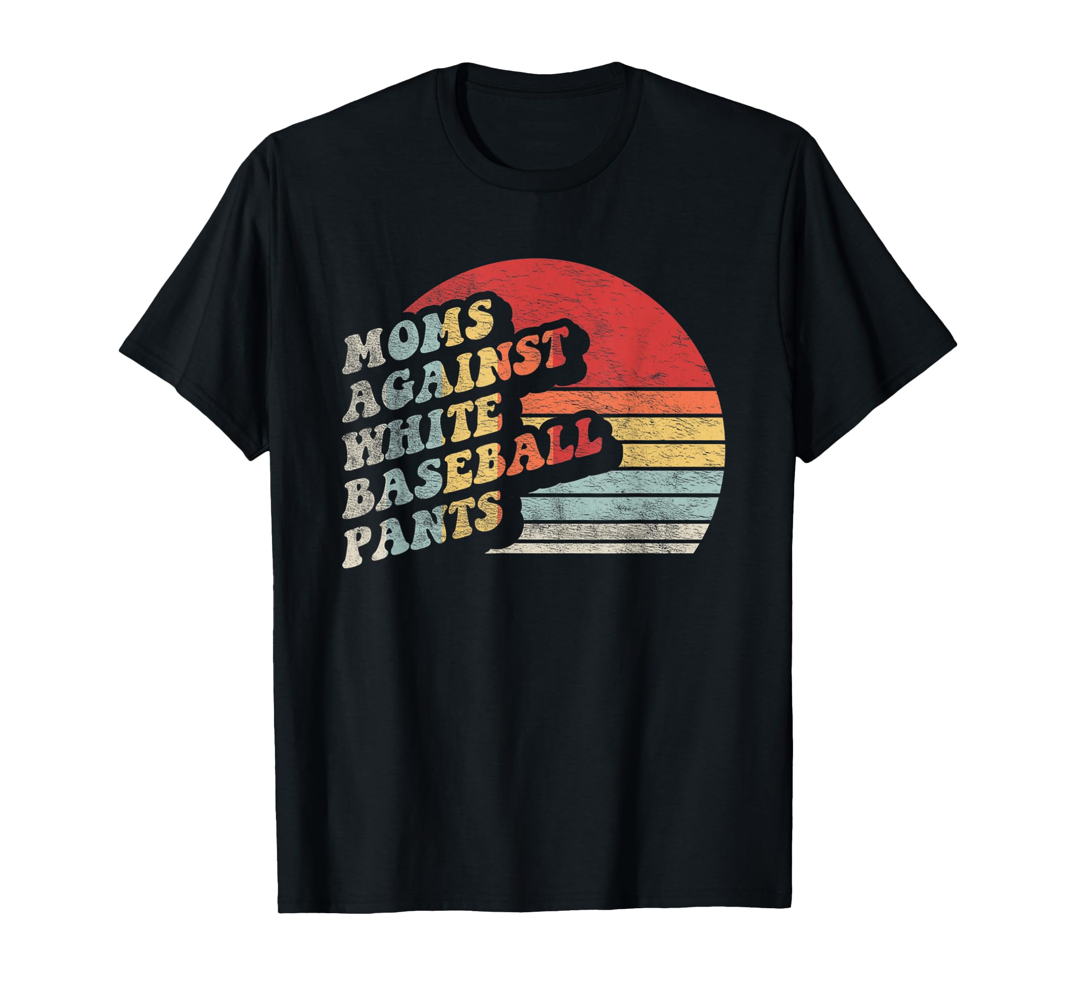 Moms Against White Baseball Pants Funny T-Shirt - Custom Art Print Unisex - T-Shirt, Sweatshirt, Hoodie
