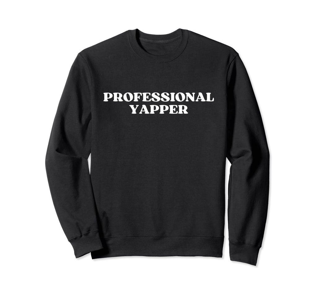 Professional Yapper Y2K Aesthetic Sweatshirt - Fun Novelty Design Men Women - T-Shirt, Sweatshirt, Hoodie