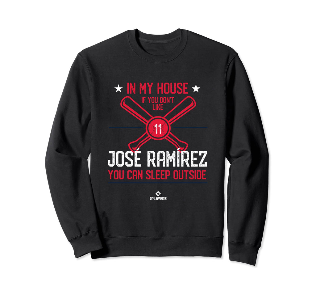 My House Jose Ramirez Mlbpa Sweatshirt - Fun Novelty Design Unisex - T-Shirt, Sweatshirt, Hoodie