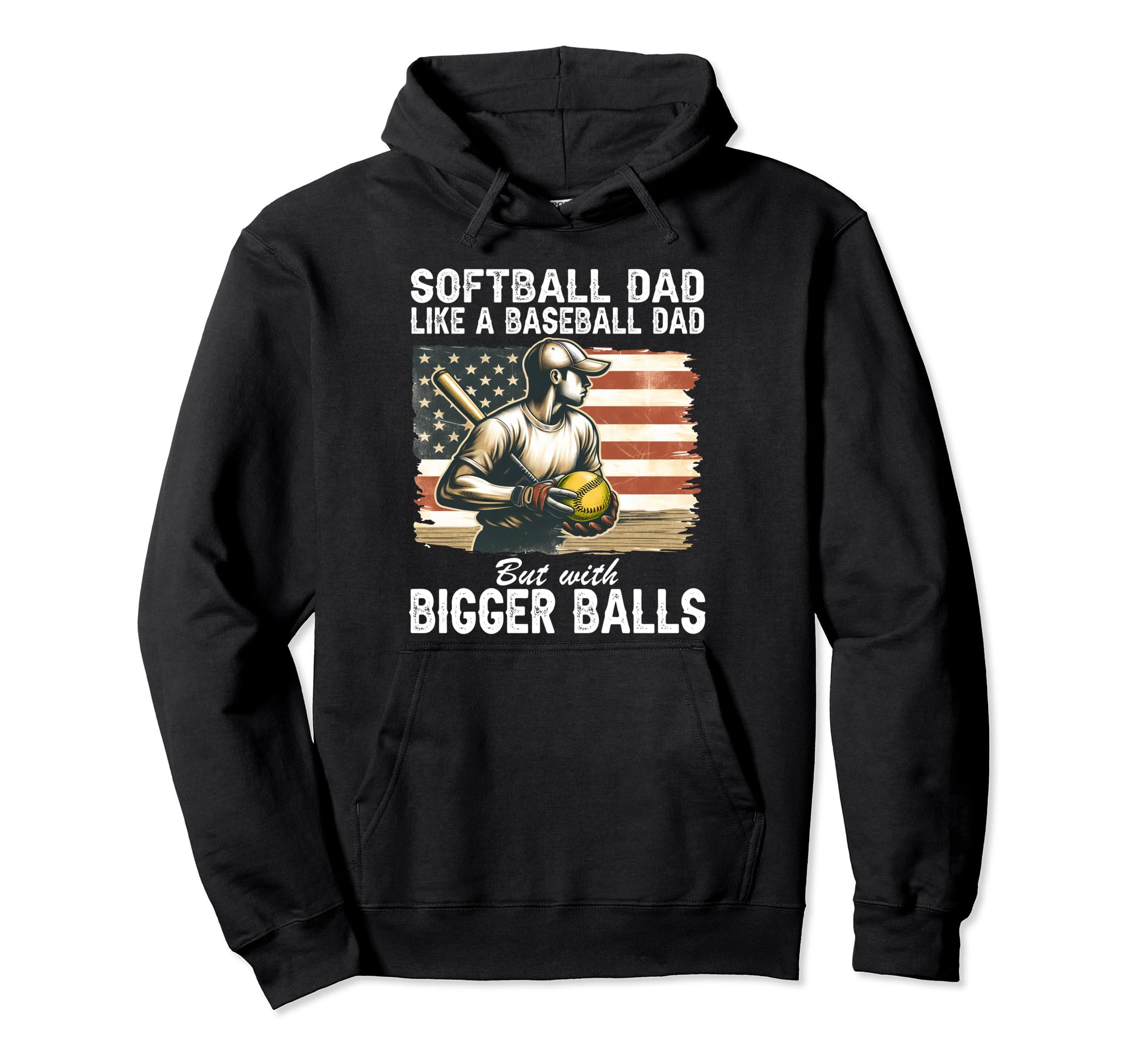 Softball Dad Like Baseball Dad But Bigger Hoodie - Novelty Apparel Unisex - T-Shirt, Sweatshirt, Hoodie