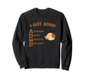 I Got Adhd Hold Up Is Dat Funny Sweatshirt - Trendy Graphic Men Women - T-Shirt, Sweatshirt, Hoodie