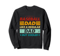 Funny Baseball Dad Like Regular Dad Sweatshirt - Graphic Print Men Women - T-Shirt, Sweatshirt, Hoodie