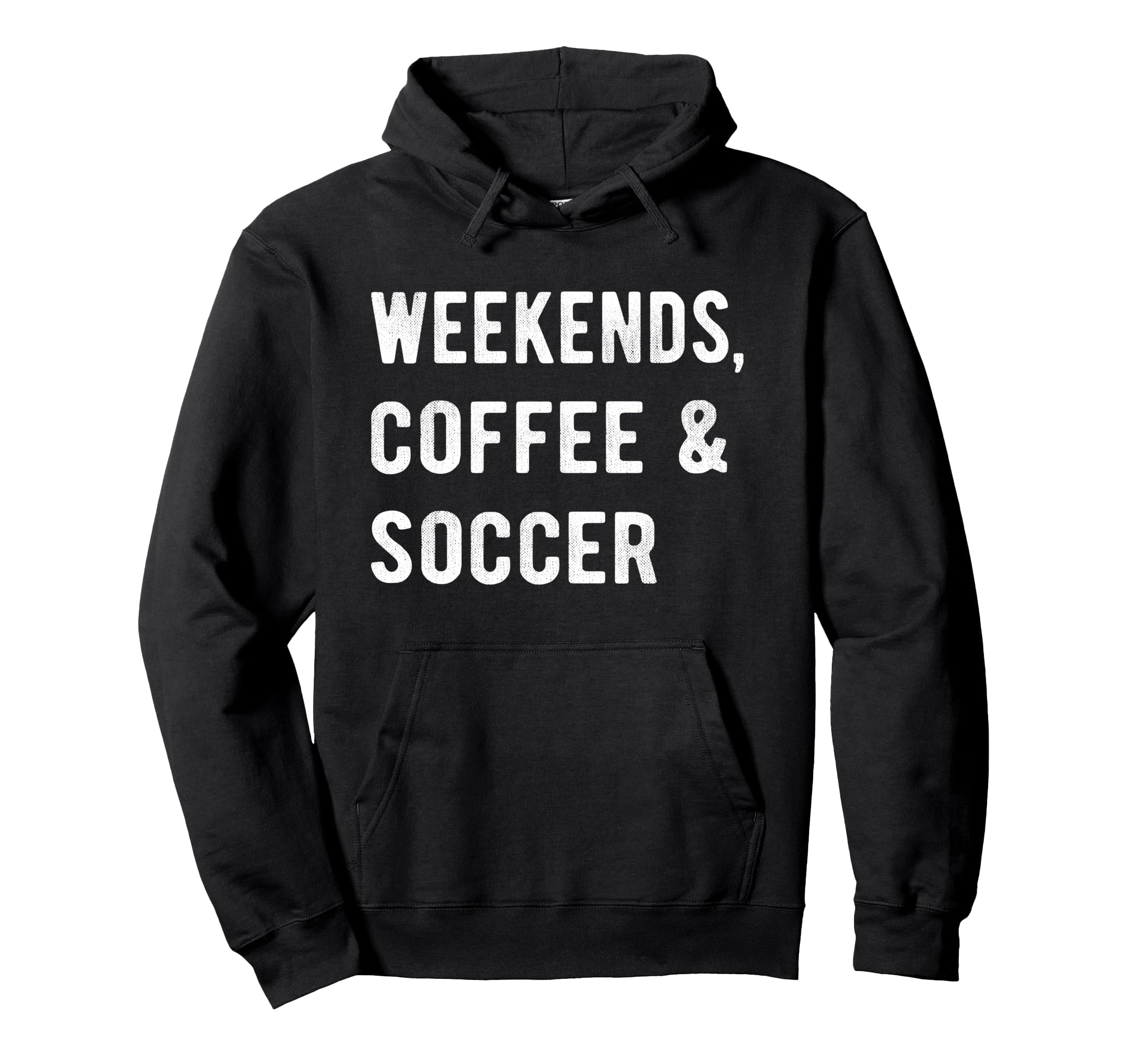 Weekends Coffee And Soccer Players Fan Hoodie - Trendy Graphic Unisex - T-Shirt, Sweatshirt, Hoodie